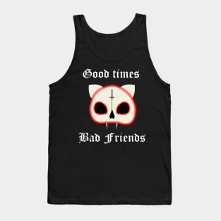 "good times, bad friends" cat skull Tank Top